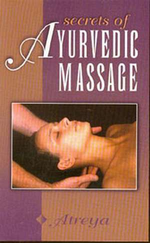 Secrets of Ayurvedic Massage de Atreya Craig Smith