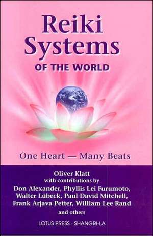 Reiki Systems of the World: One Heart--Many Beats de Oliver Klatt