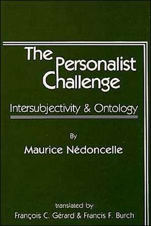 The Personalist Challenge: Intersubjectivity and Ontology de Maurice Nedoncelle