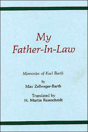 My Father-In-Law: Memories of Karl Barth de Max Zellweger-Barth