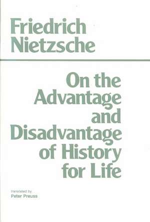 On the Advantage and Disadvantage of History for Life: (Part II of Thoughts Out of Season) de Friedrich Nietzsche