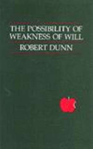 The Possibility of Weakness of Will de Robert Dunn