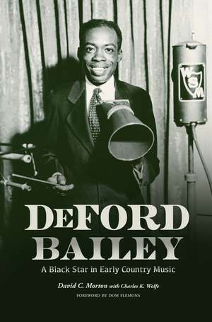 DeFord Bailey: A Black Star in Early Country Music de David C. Morton