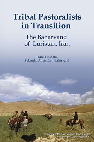 Tribal Pastoralists in Transition: The Baharvand of Luristan, Iran de Frank Hole