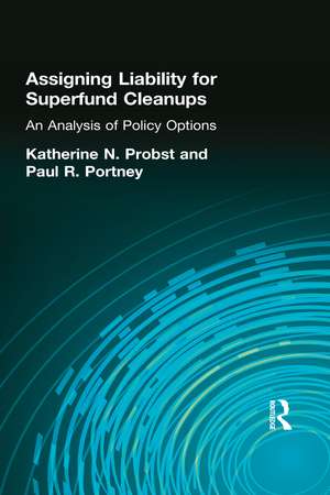 Assigning Liability for Superfund Cleanups: An Analysis of Policy Options de Katherine N. Probst