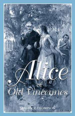 Alice of Old Vincennes de Maurice Thompson