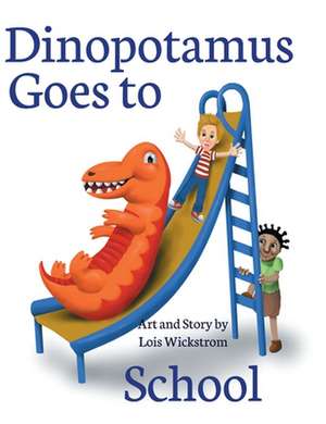 Dinopotamus Goes to School (hardcover) de Lois Wickstrom