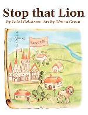 Stop That Lion (8 x 10 hardcover) de Lois Wickstrom