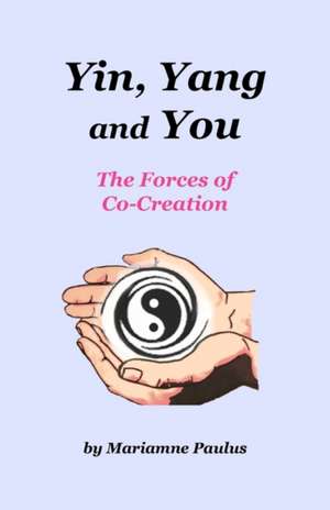 Yin, Yang and You: The Forces of Co-Creation de Diane Kennedy Pike