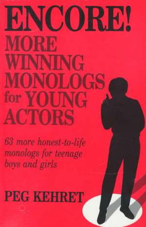 Encore! More Winning Monologs for Young Actors de Kehret