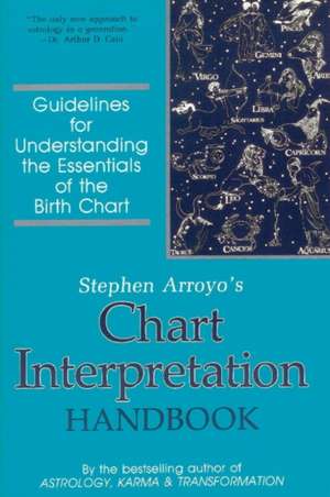 Chart Interpretation Handbook: Guidelines for Understanding the Essentials of the Birth Chart de Stephen Arroyo