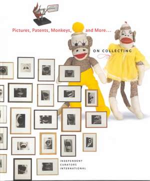 Pictures, Patents, Monkeys, and More on Collecting: The Sixties Experiment de Ingrid Schaffner