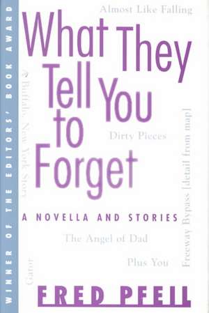 What They Tell You to Forget de Fred Pfeil