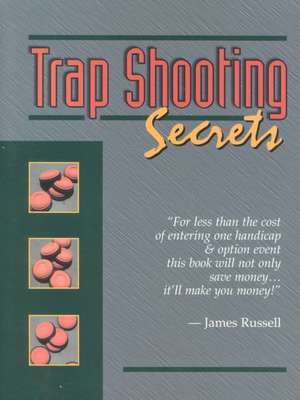 Trap Shooting Secrets de James Russell