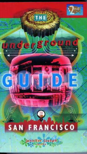 Underground Guide To San Francisco 2nd Ed. de Jennifer Joseph