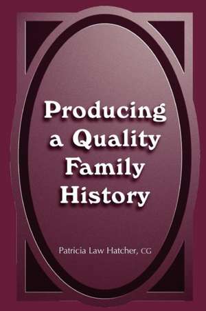 Producing a Quality Family History de Patricia Law Hatcher