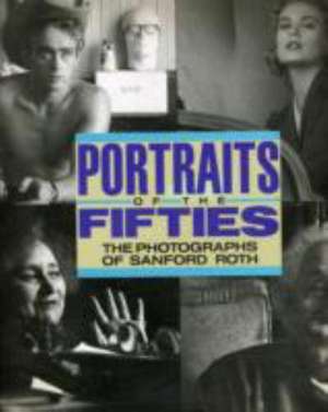 Portraits Of Fifties de Sanford Roth