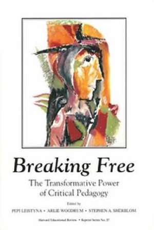 Breaking Free: The Transformative Power of Critical Pedagogy de Pepi Leistyna