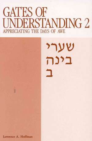 Gates of Understanding: Shaarei Bina, for the Days of Awe de Lawrence A. Rabbi Hoffman