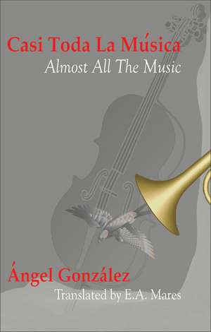 Casi Toda La Musica/Almost All The Music de Angel Gonzalez