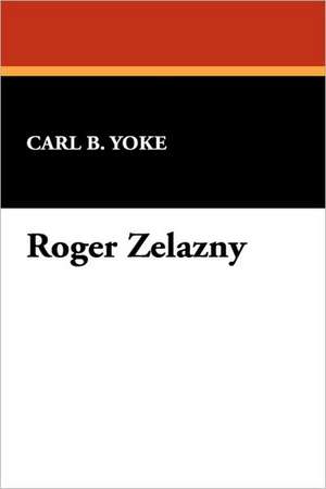 Roger Zelazny de Carl B. Yoke