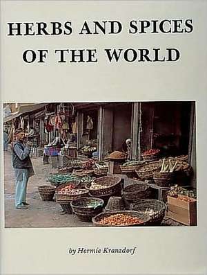 Herbs and Spices of the World de Hermie Kranzdorf