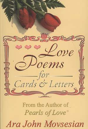 Love Poems for Cards and Letters: A Record of the Explorations and Ascents, Triumphs and Tragedies, on the Northwest's Greatest Mounta de Ara John Movsesian