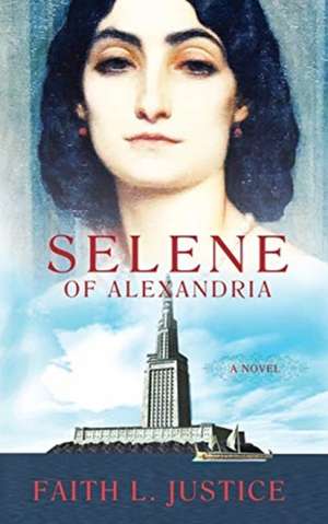 Selene of Alexandria de Faith L. Justice