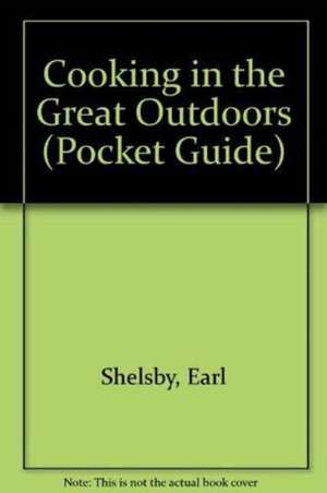 Shelsby, E: Pocket Guide to Cooking in the Great Outdoor de Earl Shelsby