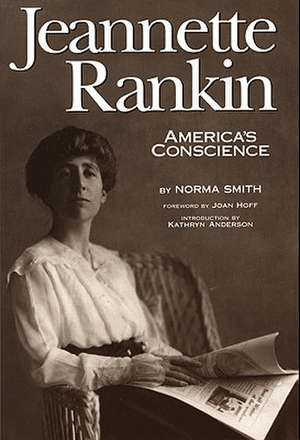 Jeannette Rankin, America's Conscience de Norma Smith