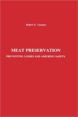 Meat Preservation: Preventing Losses and Assuring Safety de Robert G. Cassens