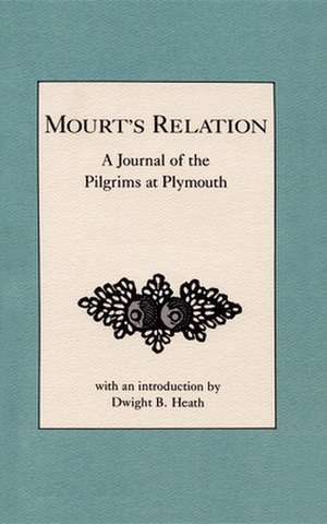 Mourt's Relation: A Journal of the Pilgrims at Plymouth de Dwight Heath