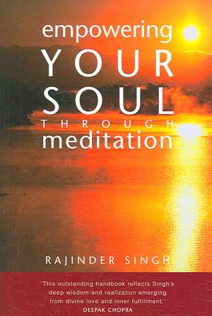 Empowering Your Soul Through Meditation de Rajinder Singh