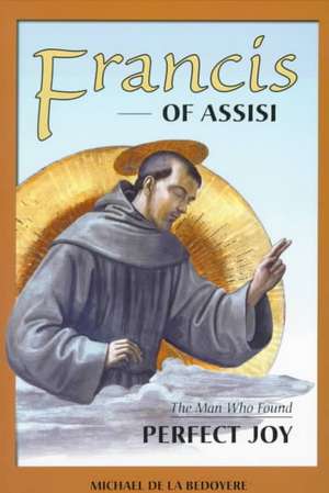 Francis of Assisi de Michael De La Bedoyere