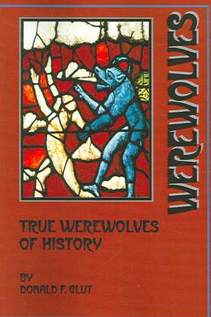 True Werewolves of History de Donald F. Glut