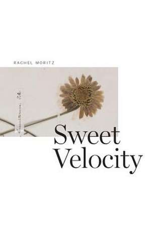 Sweet Velocity de Rachel Moritz