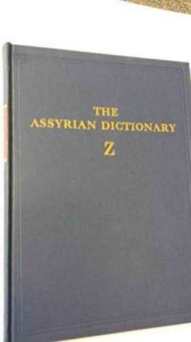 Assyrian Dictionary of the Oriental Institute of the University of Chicago, Volume 21, Z de Martha T. Roth