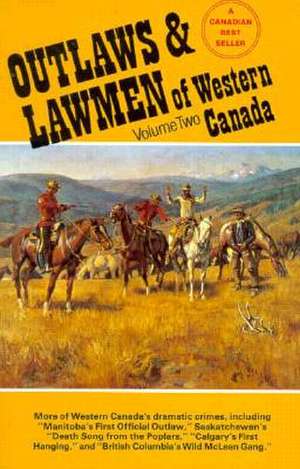 Outlaws & Lawmen of Western Canada- Vol. 2 de Heritage House