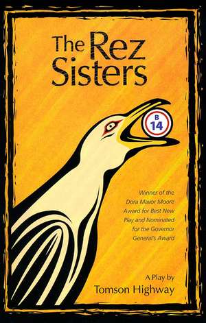 Rez Sisters: A Play in Two Acts de Tomson Highway