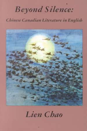 Beyond Silence: Chinese Canadian Literature in English de Lien Chao