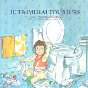 Je T'Aimerai Toujours de Robert Munsch