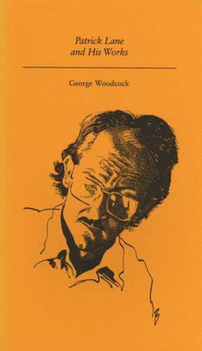 Patrick Lane and His Works de George Woodcock