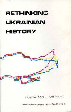 Rethinking Ukrainian History de Ivan L. Rudnytsky