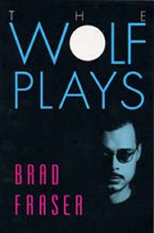 Wolf Plays de Brad Fraser