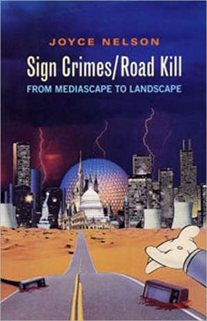 Sign Crimes/Road Kill de Joyce Nelson