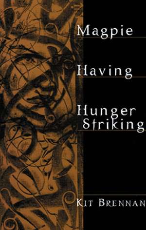 Magpie: Having; Hunger Striking de Kit Brennan