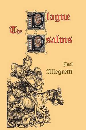 The Plague Psalms de Joel Allegretti