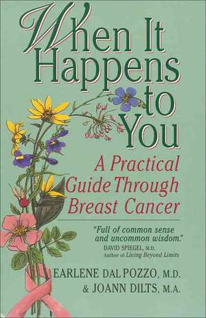 When It Happens to You: A Practical Guide Through Breast Cancer de Earlene Dal Pazzo