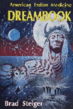 American Indian Medicine Dream Book de BRAD STEIGER