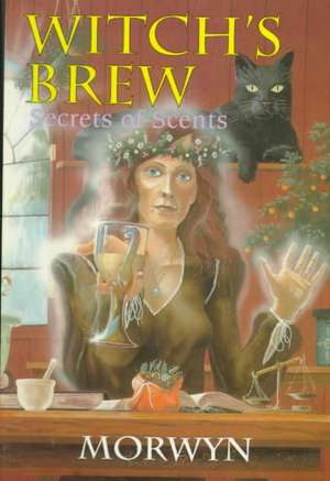 Witch's Brew: Secrets of Scents de "Morwyn"